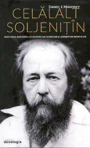 Celălalt Soljeniţîn: Rostirea adevărului despre scriitor şi gânditor neînţeles