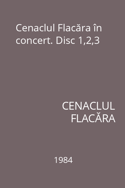 Cenaclul Flacăra în concert. Disc 1,2,3