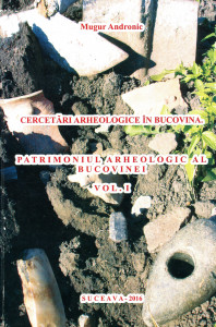 Cercetări arheologice în Bucovina: Patrimoniul arheologic al Bucovinei. Vol. 1