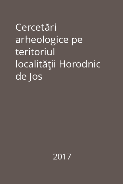 Cercetări arheologice pe teritoriul localităţii Horodnic de Jos