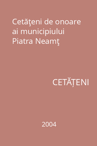Cetăţeni de onoare ai municipiului Piatra Neamţ