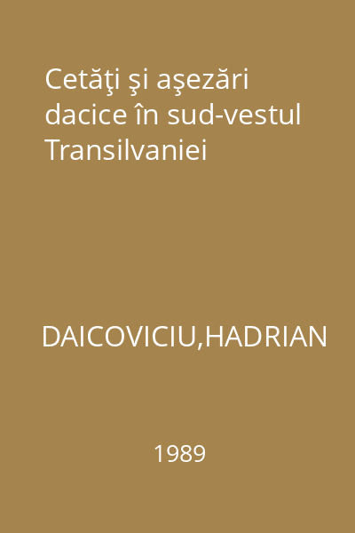 Cetăţi şi aşezări dacice în sud-vestul Transilvaniei