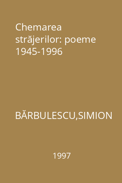 Chemarea străjerilor: poeme 1945-1996