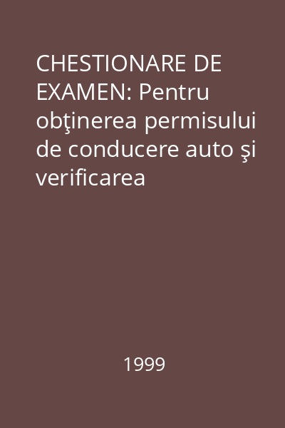 CHESTIONARE DE EXAMEN: Pentru obţinerea permisului de conducere auto şi verificarea cunoştinţelor de legislaţie rutieră
