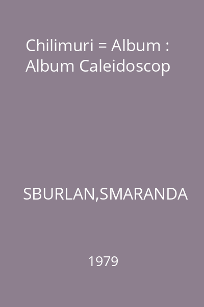 Chilimuri = Album : Album Caleidoscop