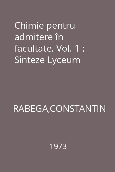 Chimie pentru admitere în facultate. Vol. 1 : Sinteze Lyceum