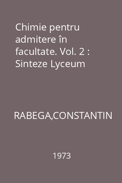 Chimie pentru admitere în facultate. Vol. 2 : Sinteze Lyceum