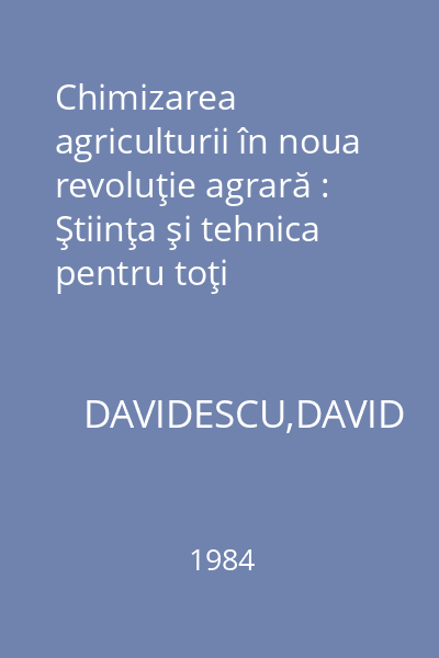 Chimizarea agriculturii în noua revoluţie agrară : Ştiinţa şi tehnica pentru toţi