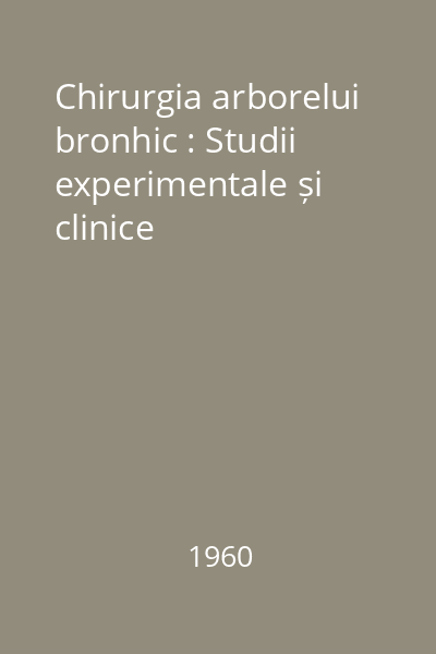 Chirurgia arborelui bronhic : Studii experimentale și clinice