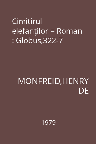 Cimitirul elefanţilor = Roman : Globus,322-7