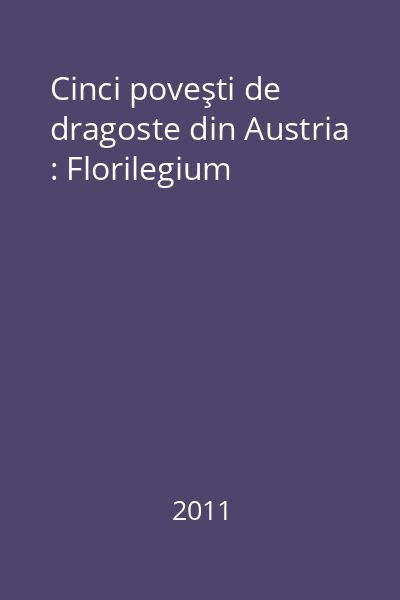 Cinci poveşti de dragoste din Austria : Florilegium