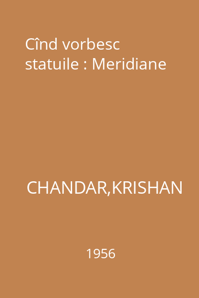 Cînd vorbesc statuile : Meridiane