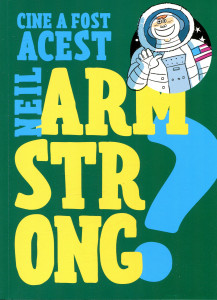 Cine a fost acest...Neil Armstrong?