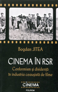 Cinema în RSR: Conformism şi disidenţă în industria ceauşistă de film