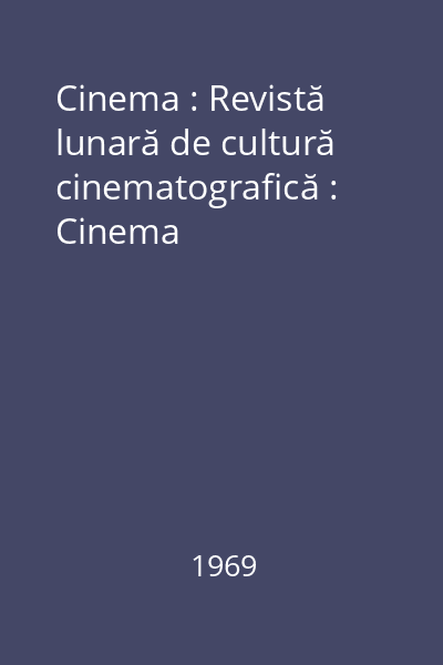 Cinema : Revistă lunară de cultură cinematografică : Cinema