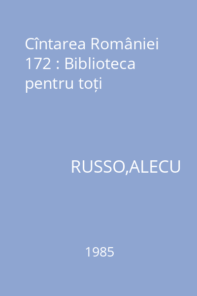 Cîntarea României 172 : Biblioteca pentru toți