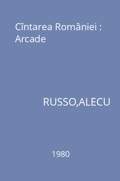 Cîntarea României : Arcade