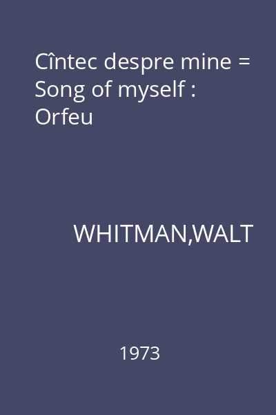 Cîntec despre mine = Song of myself : Orfeu
