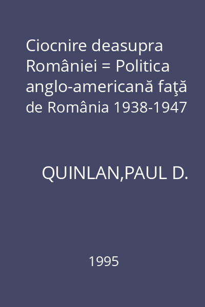 Ciocnire deasupra României = Politica anglo-americană faţă de România 1938-1947