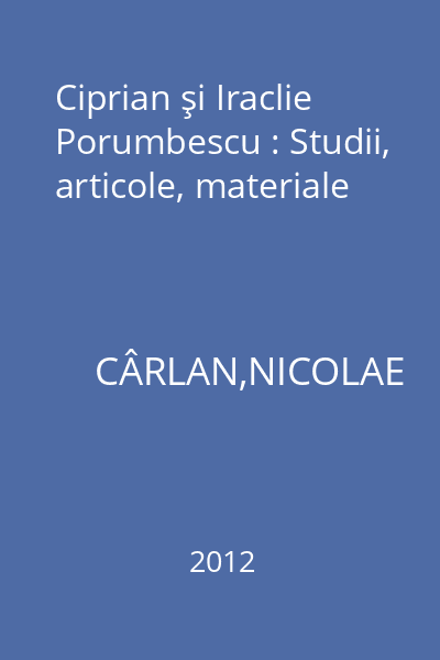 Ciprian şi Iraclie Porumbescu : Studii, articole, materiale