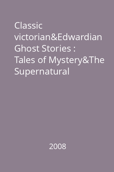 Classic victorian&Edwardian Ghost Stories : Tales of Mystery&The Supernatural
