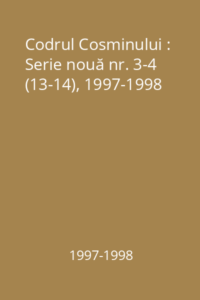 Codrul Cosminului : Serie nouă nr. 3-4 (13-14), 1997-1998