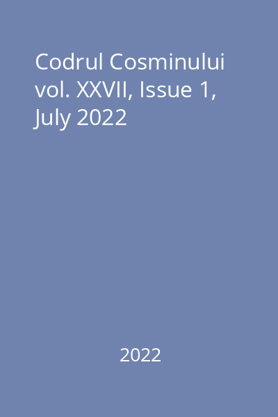 Codrul Cosminului vol. XXVII, Issue 1, July 2022
