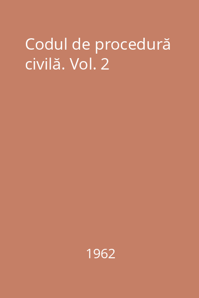 Codul de procedură civilă. Vol. 2