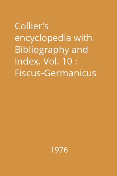 Collier's encyclopedia with Bibliography and Index. Vol. 10 : Fiscus-Germanicus