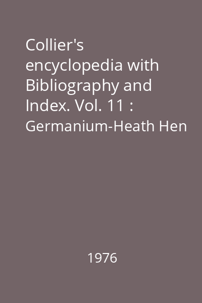 Collier's encyclopedia with Bibliography and Index. Vol. 11 : Germanium-Heath Hen