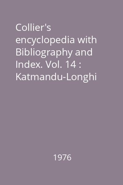 Collier's encyclopedia with Bibliography and Index. Vol. 14 : Katmandu-Longhi