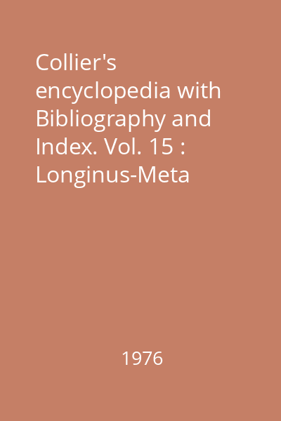 Collier's encyclopedia with Bibliography and Index. Vol. 15 : Longinus-Meta