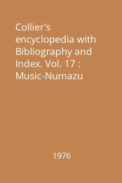 Collier's encyclopedia with Bibliography and Index. Vol. 17 : Music-Numazu