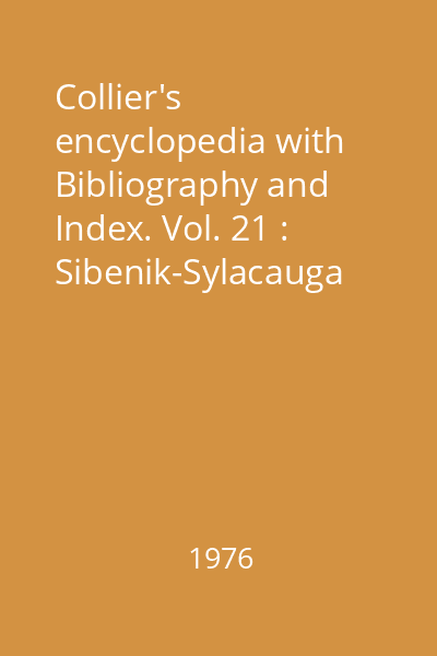 Collier's encyclopedia with Bibliography and Index. Vol. 21 : Sibenik-Sylacauga