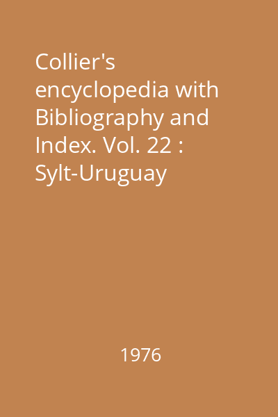 Collier's encyclopedia with Bibliography and Index. Vol. 22 : Sylt-Uruguay