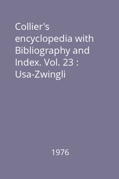Collier's encyclopedia with Bibliography and Index. Vol. 23 : Usa-Zwingli