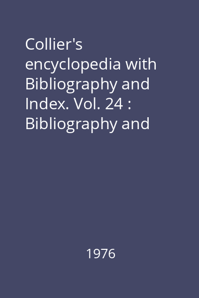 Collier's encyclopedia with Bibliography and Index. Vol. 24 : Bibliography and index