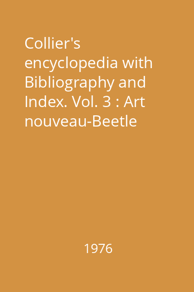 Collier's encyclopedia with Bibliography and Index. Vol. 3 : Art nouveau-Beetle