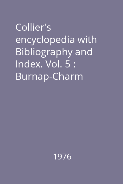 Collier's encyclopedia with Bibliography and Index. Vol. 5 : Burnap-Charm