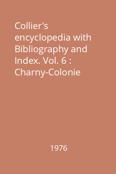 Collier's encyclopedia with Bibliography and Index. Vol. 6 : Charny-Colonie