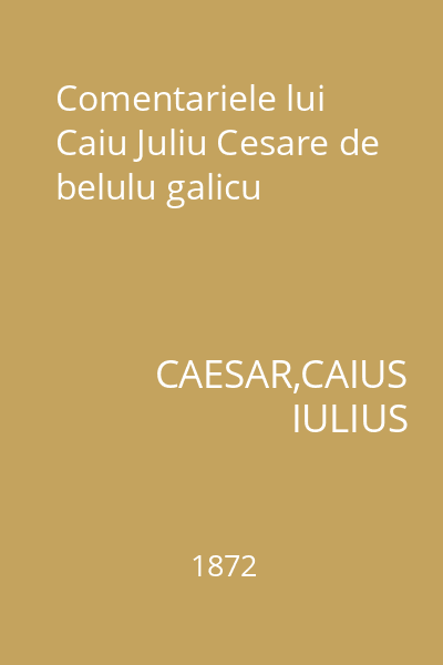 Comentariele lui Caiu Juliu Cesare de belulu galicu