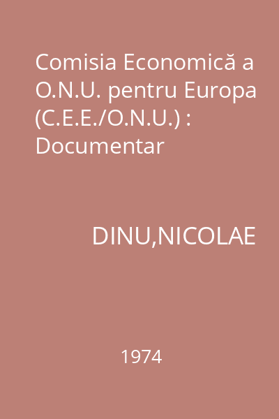 Comisia Economică a O.N.U. pentru Europa (C.E.E./O.N.U.) : Documentar