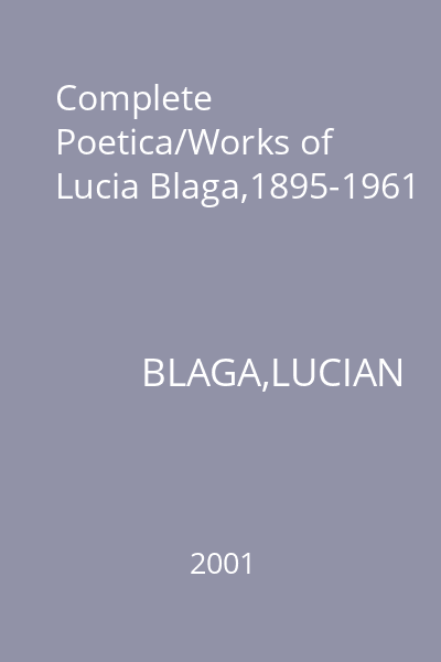 Complete Poetica/Works of Lucia Blaga,1895-1961