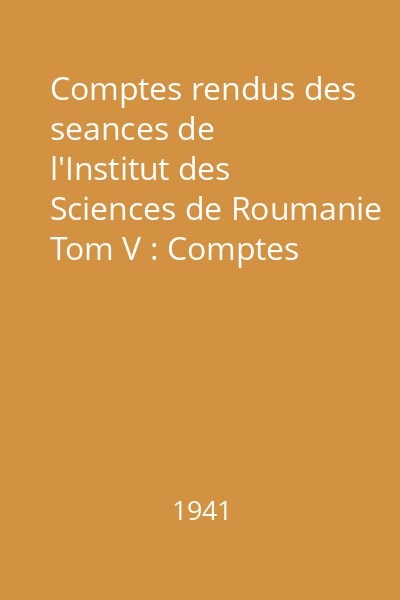 Comptes rendus des seances de l'Institut des Sciences de Roumanie Tom V : Comptes rendus des seances de l'Institut des Sciences de Roumanie