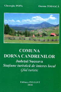 Comuna Dorna Candrenilor, Judeţul Suceava: Staţiune turistică de interes local. Ghid Turistic