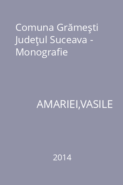 Comuna Grămeşti Judeţul Suceava - Monografie