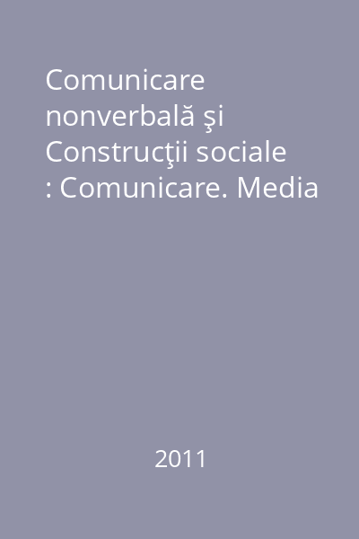 Comunicare nonverbală şi Construcţii sociale : Comunicare. Media