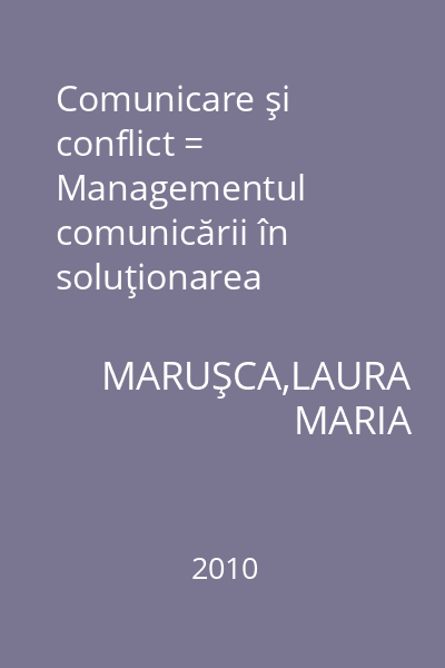 Comunicare şi conflict = Managementul comunicării în soluţionarea amiabilă a conflictelor : Comunicare/Media