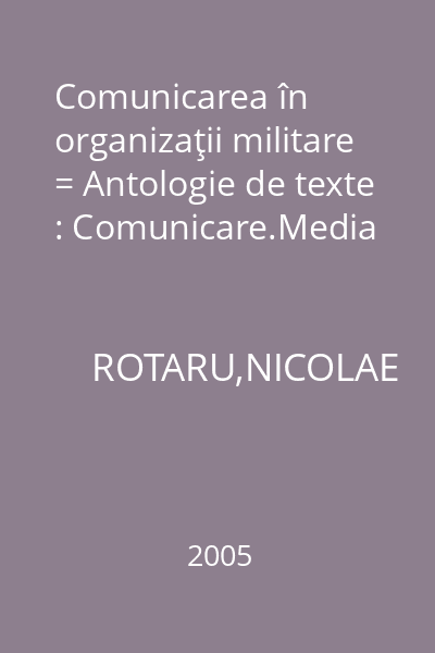 Comunicarea în organizaţii militare = Antologie de texte : Comunicare.Media