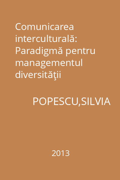 Comunicarea interculturală: Paradigmă pentru managementul diversităţii